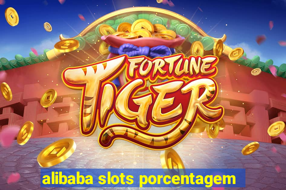 alibaba slots porcentagem